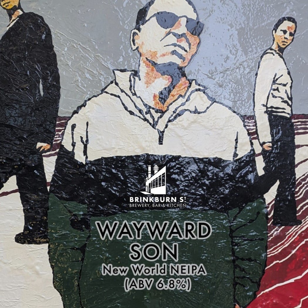 Wayward Son (ABV 6.8%) - Brinkburn St Brewery