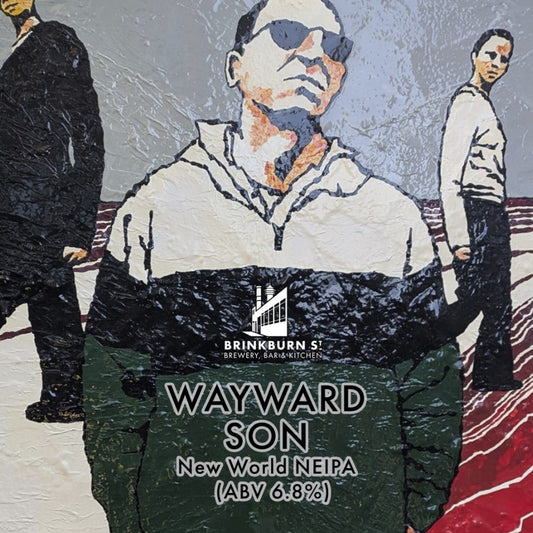 Wayward Son (ABV 6.8%) - Brinkburn St Brewery